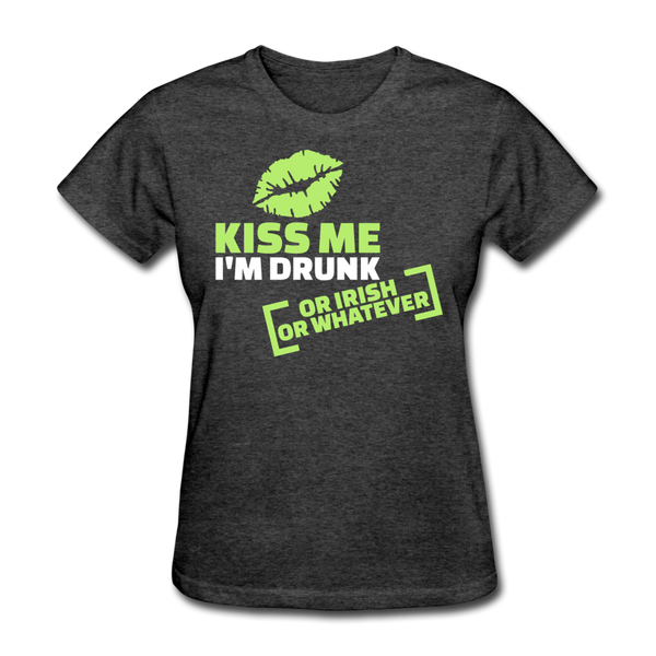 Kiss Me I'm Drunk Or Irish Or Whatever Women's T-Shirt - heather black