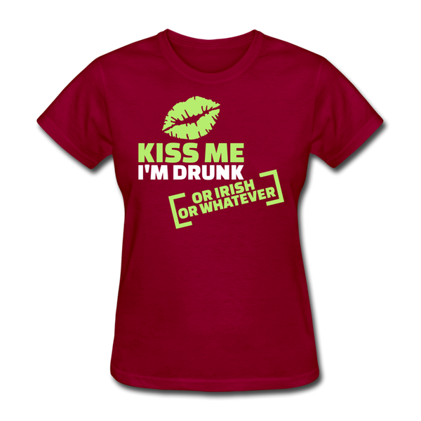 Kiss Me I'm Drunk Or Irish Or Whatever Women's T-Shirt - dark red