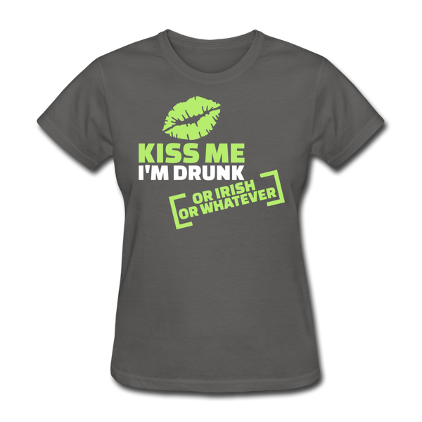 Kiss Me I'm Drunk Or Irish Or Whatever Women's T-Shirt - charcoal