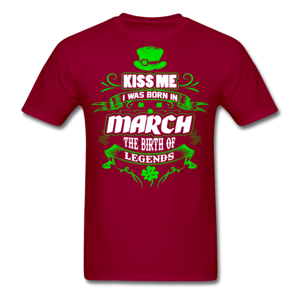 Kiss Me I Was Born In March The Birth Of Legends Classic T-Shirt - dark red