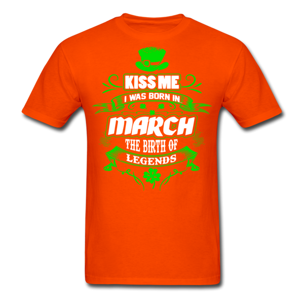 Kiss Me I Was Born In March The Birth Of Legends Classic T-Shirt - orange