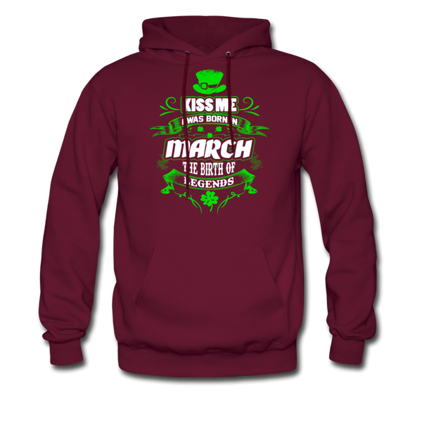 Kiss Me I Was Born In March The Birth Of Legends Men's Hoodie - burgundy