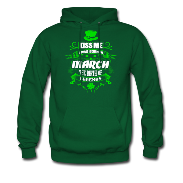 Kiss Me I Was Born In March The Birth Of Legends Men's Hoodie - forest green