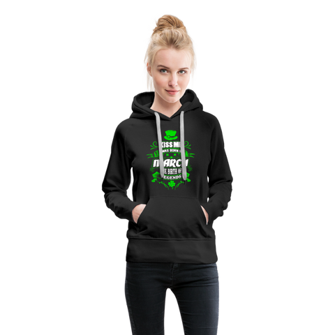 Kiss Me I Was Born In March The Birth Of Legends Women’s Premium Hoodie - black