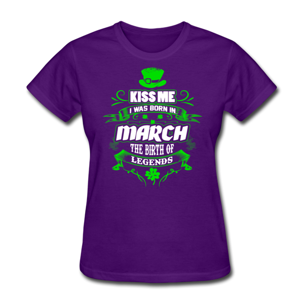 Kiss Me I Was Born In March The Birth Of Legends Women's T-Shirt - purple